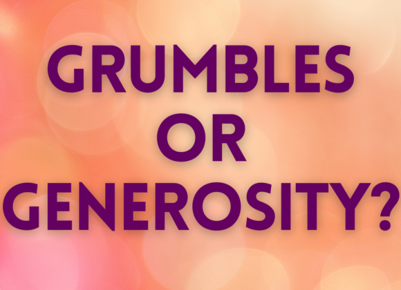 Grumbles or Generosity?