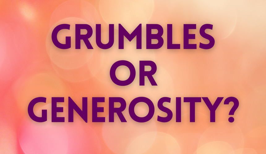 Grumbles or Generosity?
